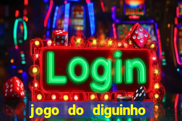 jogo do diguinho para ganhar dinheiro